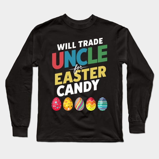 Will Trade Uncle For Easter Candy Funny Boys Kids Toddler Long Sleeve T-Shirt by Shopinno Shirts